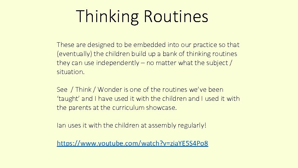 Thinking Routines These are designed to be embedded into our practice so that (eventually)