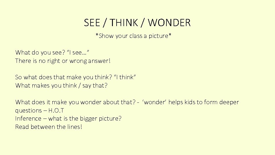 SEE / THINK / WONDER *Show your class a picture* What do you see?