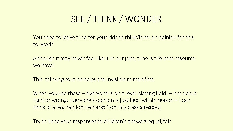 SEE / THINK / WONDER You need to leave time for your kids to