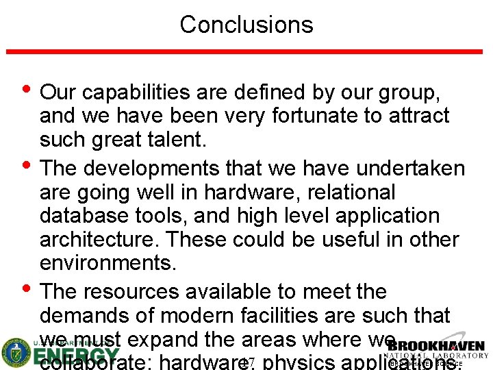 Conclusions • Our capabilities are defined by our group, • • and we have