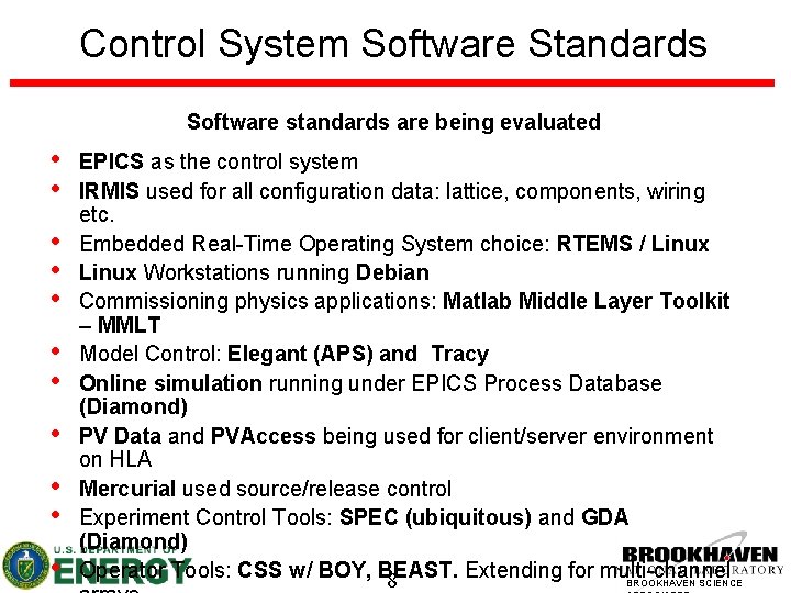 Control System Software Standards Software standards are being evaluated • • • EPICS as