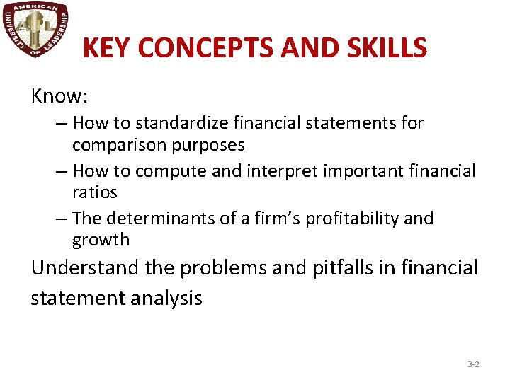 KEY CONCEPTS AND SKILLS Know: – How to standardize financial statements for comparison purposes