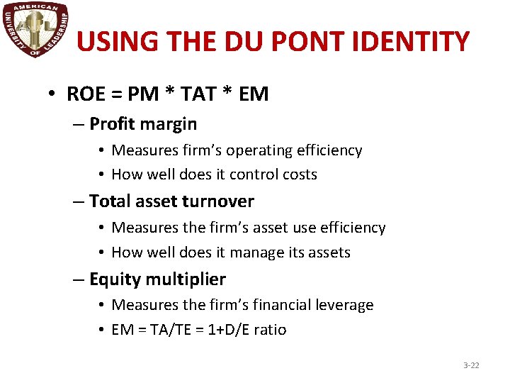 USING THE DU PONT IDENTITY • ROE = PM * TAT * EM –