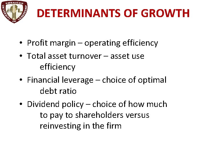 DETERMINANTS OF GROWTH • Profit margin – operating efficiency • Total asset turnover –