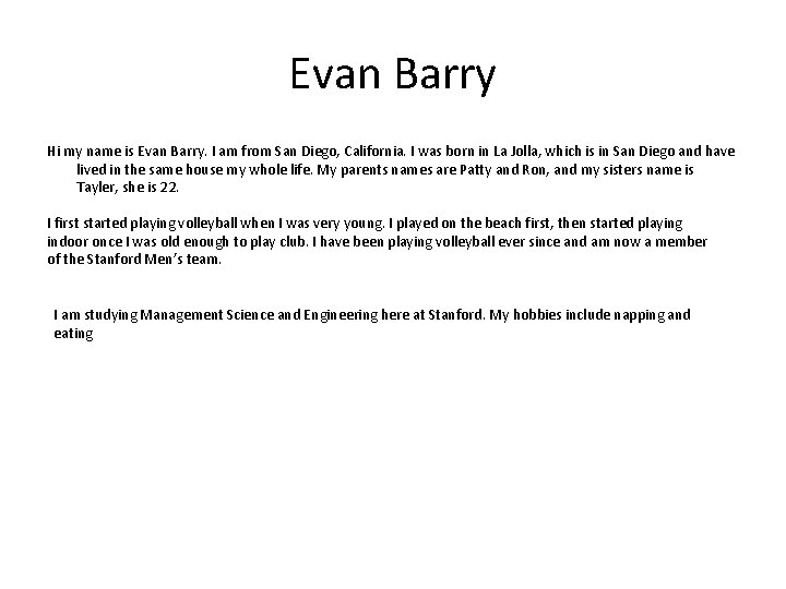 Evan Barry Hi my name is Evan Barry. I am from San Diego, California.