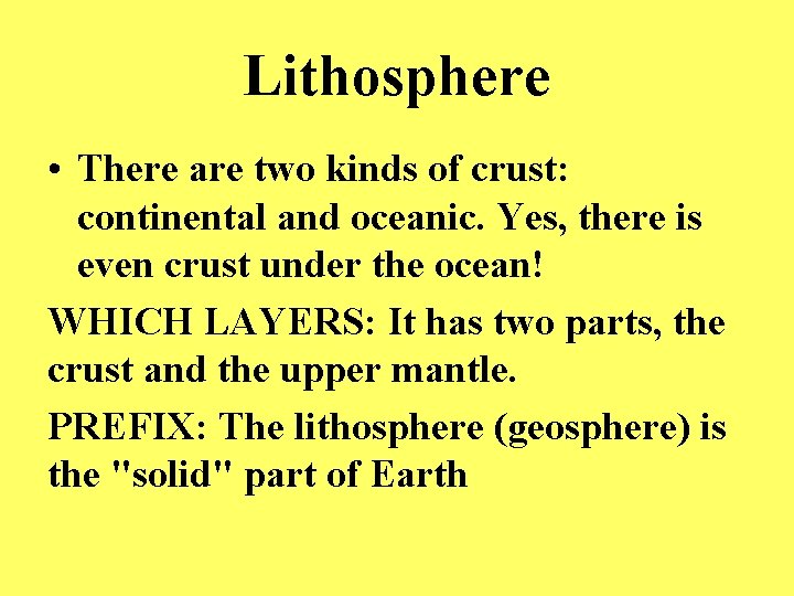 Lithosphere • There are two kinds of crust: continental and oceanic. Yes, there is