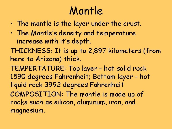 Mantle • The mantle is the layer under the crust. • The Mantle’s density