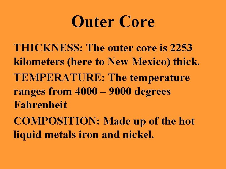 Outer Core THICKNESS: The outer core is 2253 kilometers (here to New Mexico) thick.