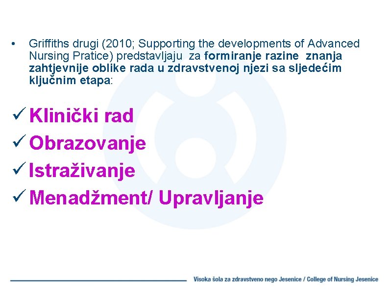 • Griffiths drugi (2010; Supporting the developments of Advanced Nursing Pratice) predstavljaju za