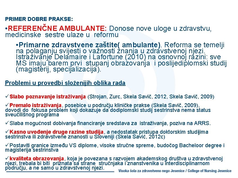 PRIMER DOBRE PRAKSE: • REFERENČNE AMBULANTE: Donose nove uloge u zdravstvu, medicinske sestre ulaze