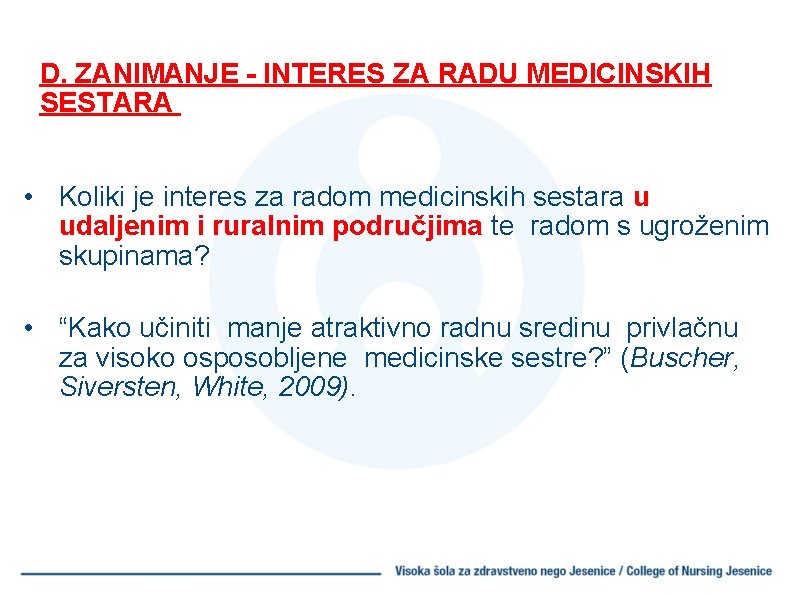 D. ZANIMANJE - INTERES ZA RADU MEDICINSKIH SESTARA (? ) • Koliki je interes