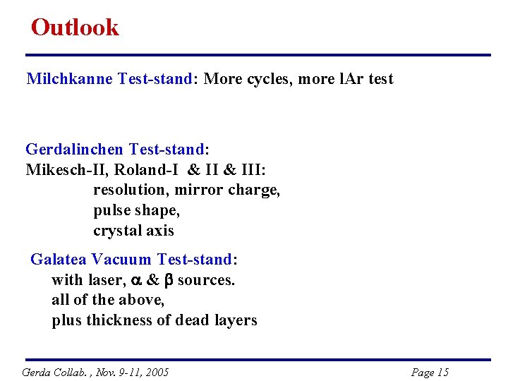 Outlook Milchkanne Test-stand: More cycles, more l. Ar test Gerdalinchen Test-stand: Mikesch-II, Roland-I &