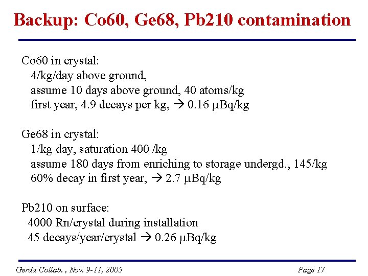 Backup: Co 60, Ge 68, Pb 210 contamination Co 60 in crystal: 4/kg/day above