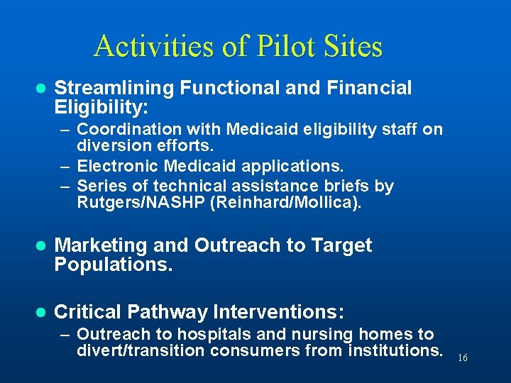 Activities of Pilot Sites l Streamlining Functional and Financial Eligibility: – Coordination with Medicaid