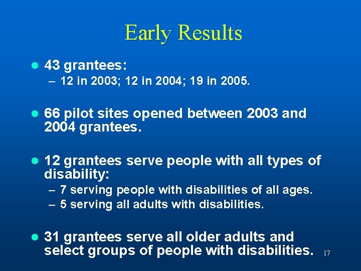 Early Results l 43 grantees: – 12 in 2003; 12 in 2004; 19 in