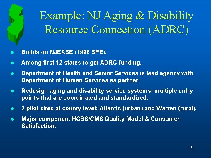 Example: NJ Aging & Disability Resource Connection (ADRC) l Builds on NJEASE (1996 SPE).