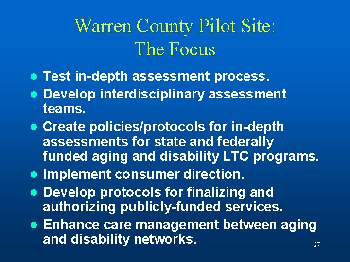 Warren County Pilot Site: The Focus l l l Test in-depth assessment process. Develop