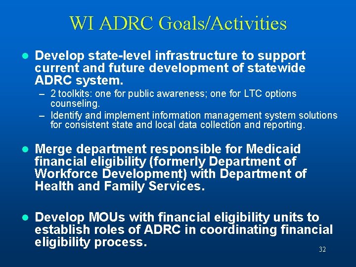 WI ADRC Goals/Activities l Develop state-level infrastructure to support current and future development of