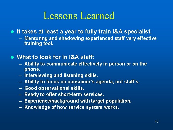 Lessons Learned l It takes at least a year to fully train I&A specialist.