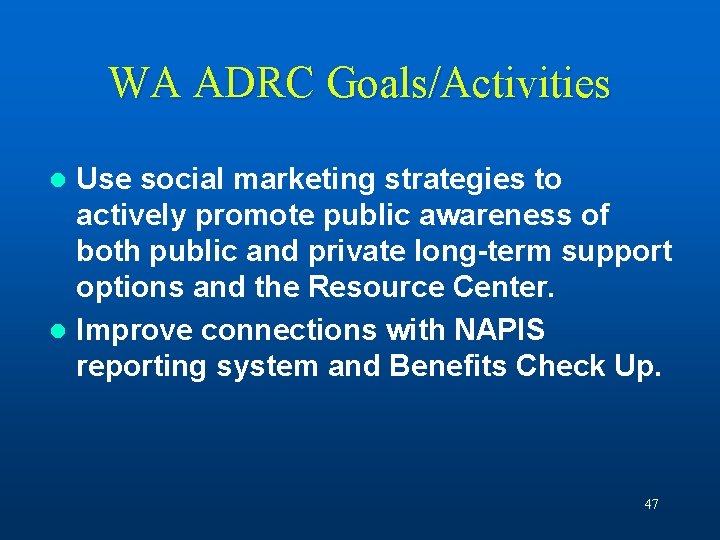 WA ADRC Goals/Activities Use social marketing strategies to actively promote public awareness of both