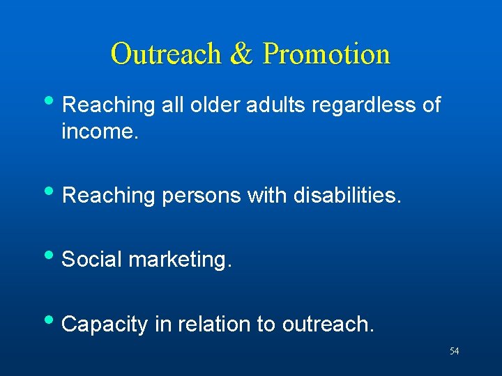 Outreach & Promotion • Reaching all older adults regardless of income. • Reaching persons