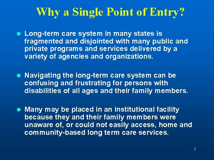 Why a Single Point of Entry? l Long-term care system in many states is