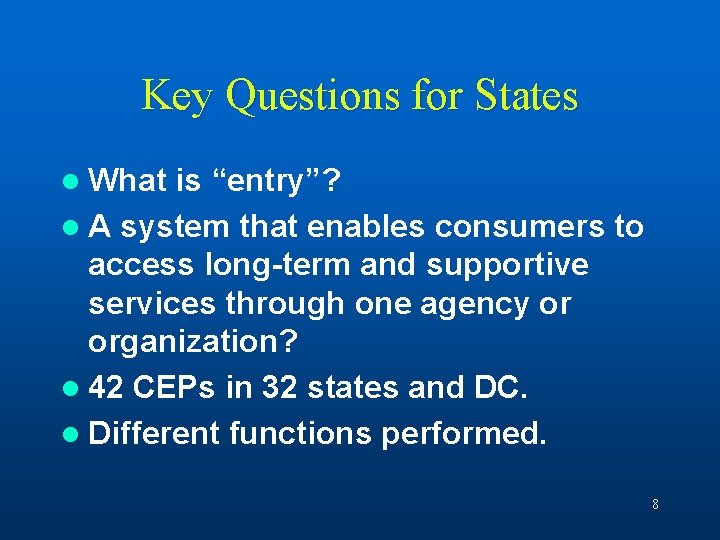 Key Questions for States l What is “entry”? l A system that enables consumers