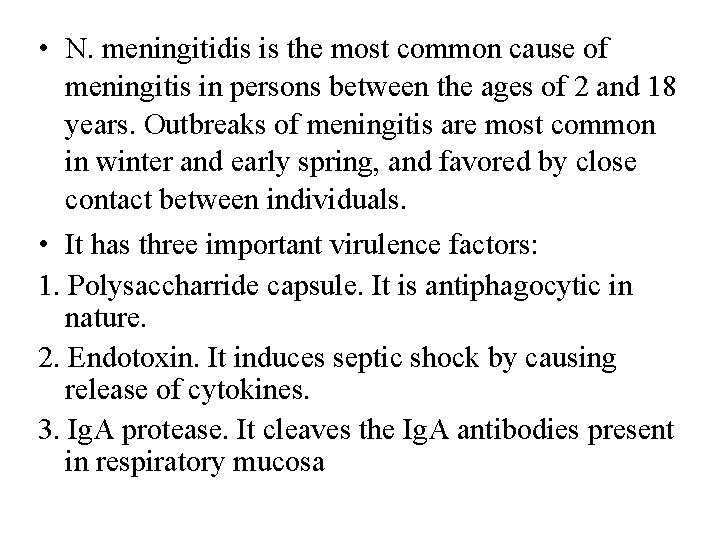  • N. meningitidis is the most common cause of meningitis in persons between