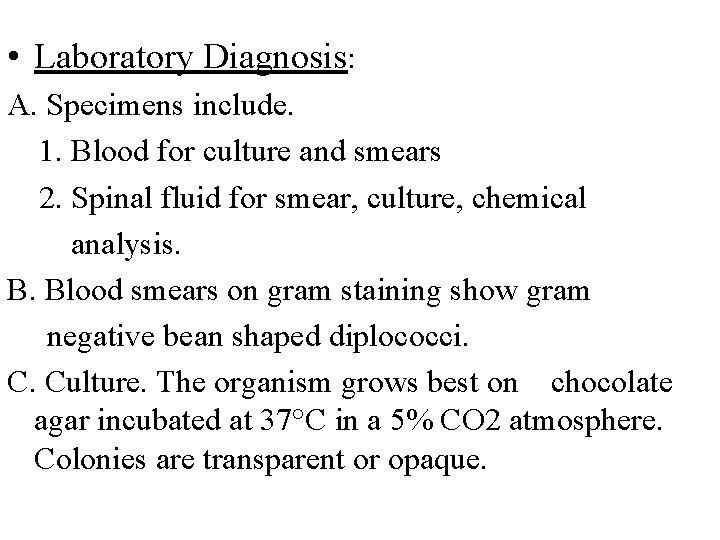  • Laboratory Diagnosis: A. Specimens include. 1. Blood for culture and smears 2.