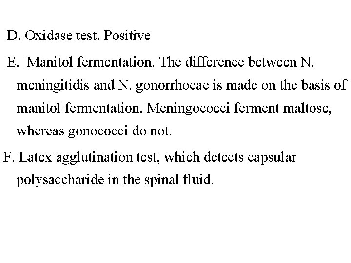 D. Oxidase test. Positive E. Manitol fermentation. The difference between N. meningitidis and N.