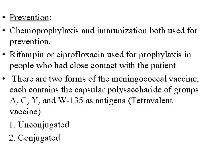  • Prevention: • Chemoprophylaxis and immunization both used for prevention. • Rifampin or