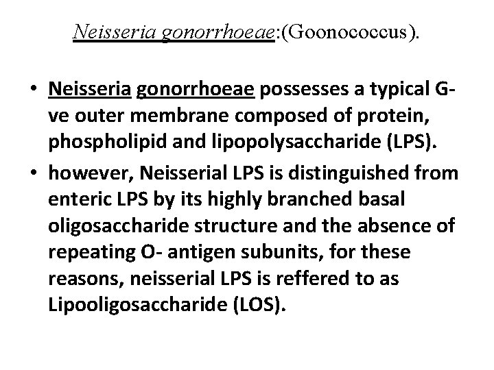 Neisseria gonorrhoeae: (Goonococcus). • Neisseria gonorrhoeae possesses a typical Gve outer membrane composed of