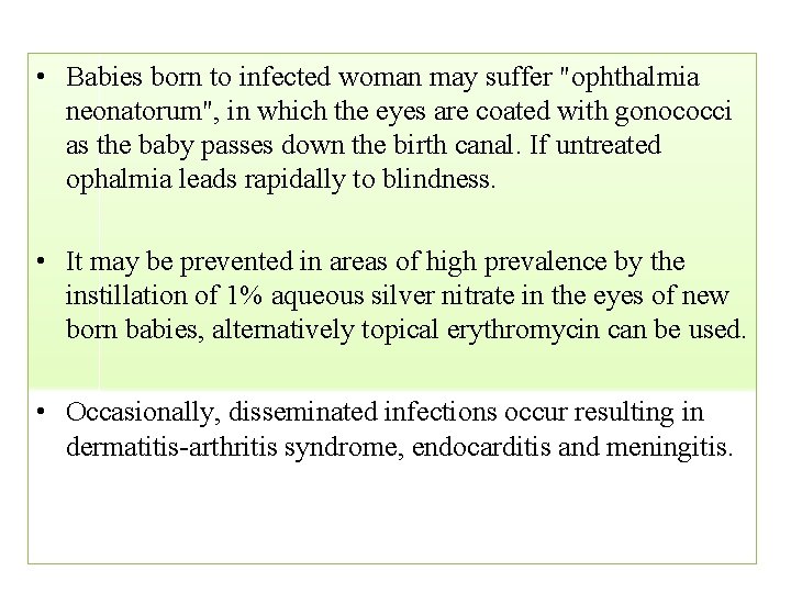  • Babies born to infected woman may suffer "ophthalmia neonatorum", in which the