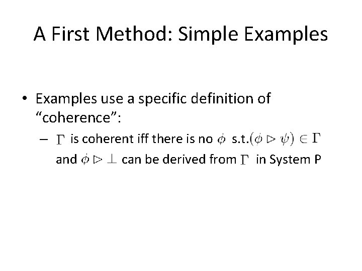 A First Method: Simple Examples • Examples use a specific definition of “coherence”: –