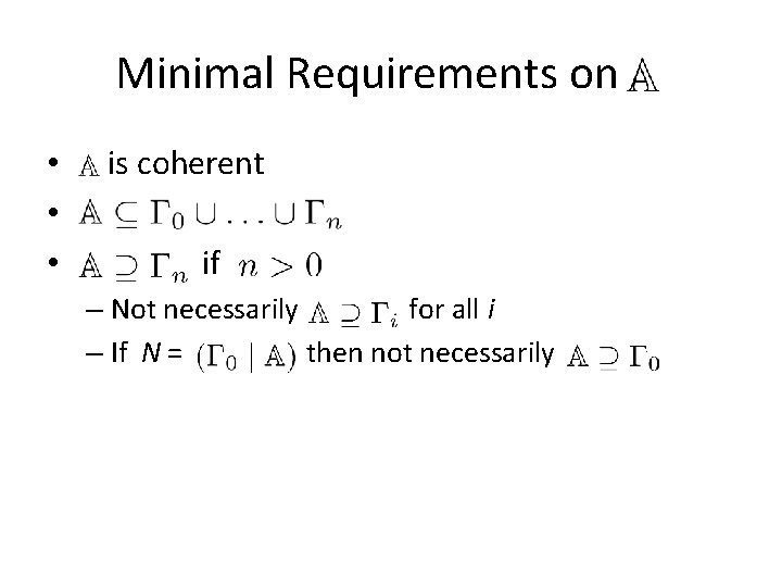 Minimal Requirements on X • • • is coherent if – Not necessarily for