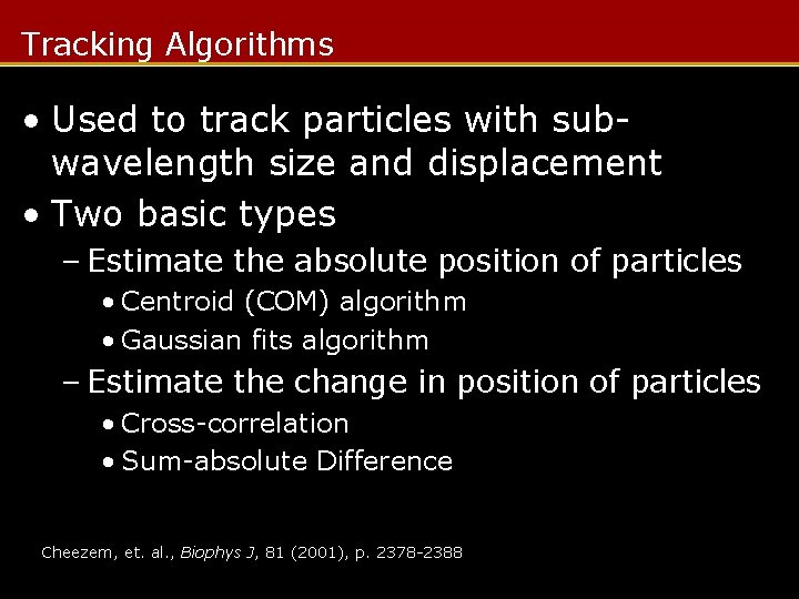 Tracking Algorithms • Used to track particles with subwavelength size and displacement • Two