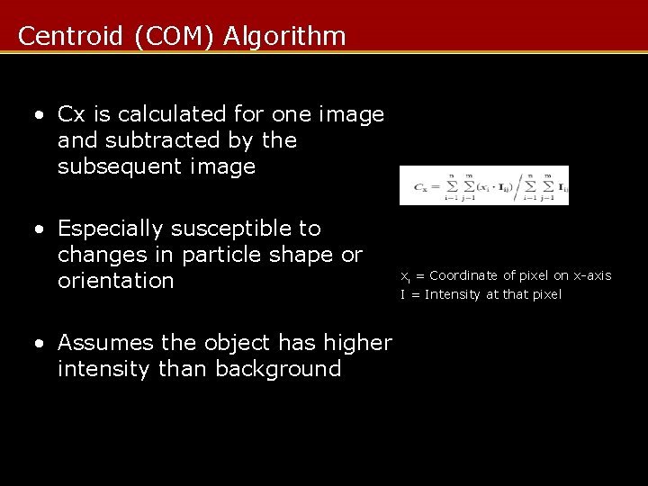 Centroid (COM) Algorithm • Cx is calculated for one image and subtracted by the