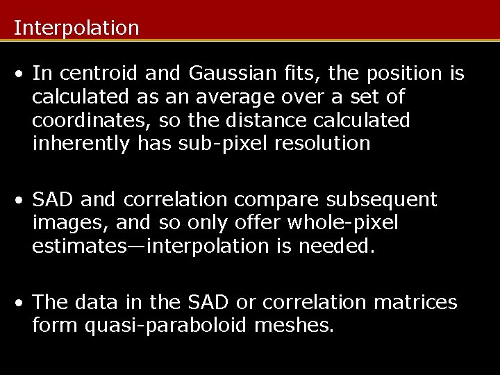 Interpolation • In centroid and Gaussian fits, the position is calculated as an average