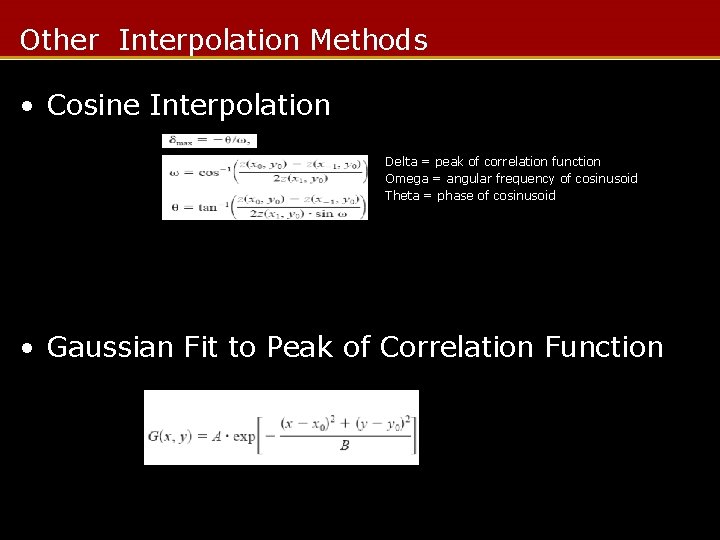 Other Interpolation Methods • Cosine Interpolation Delta = peak of correlation function Omega =