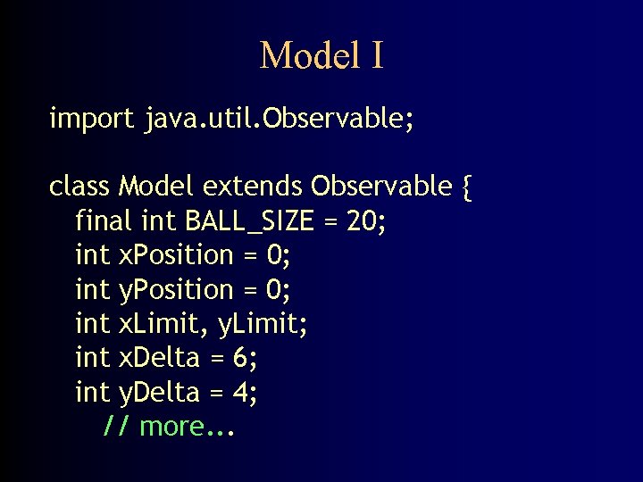 Model I import java. util. Observable; class Model extends Observable { final int BALL_SIZE