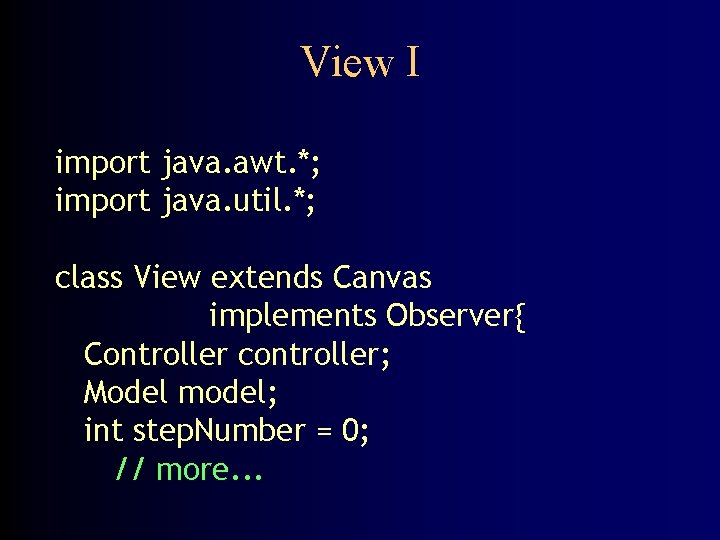 View I import java. awt. *; import java. util. *; class View extends Canvas