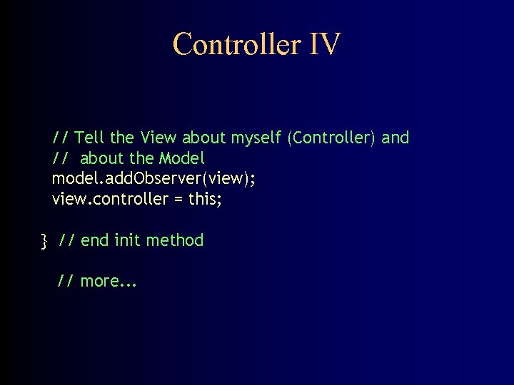 Controller IV // Tell the View about myself (Controller) and // about the Model