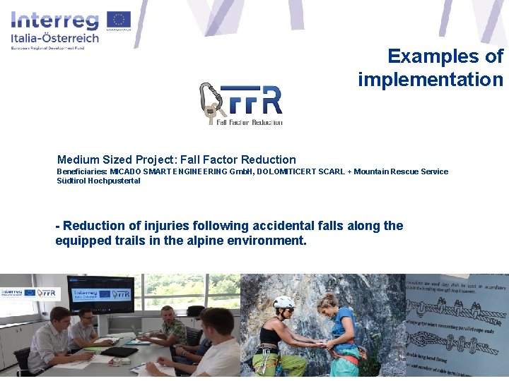 Examples of implementation Medium Sized Project: Fall Factor Reduction Beneficiaries: MICADO SMART ENGINEERING Gmb.