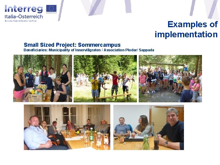 Examples of implementation Small Sized Project: Sommercampus Beneficiaries: Municipality of Innervillgraten / Association Plodar/