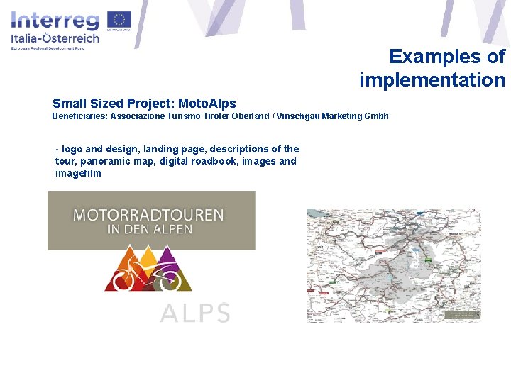 Examples of implementation Small Sized Project: Moto. Alps Beneficiaries: Associazione Turismo Tiroler Oberland /