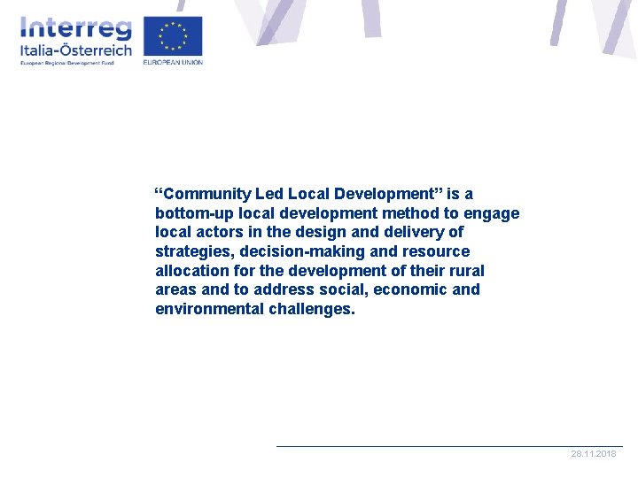 “Community Led Local Development” is a bottom-up local development method to engage local actors