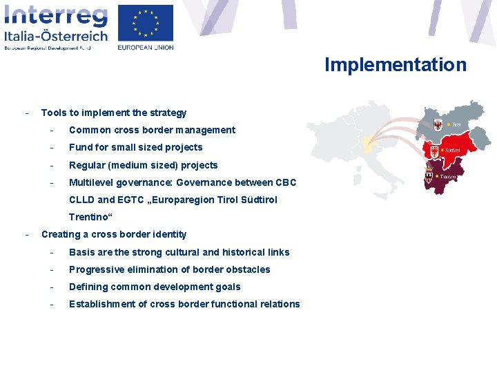 Implementation - Tools to implement the strategy - Common cross border management - Fund