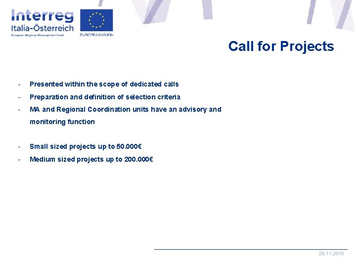 Call for Projects - Presented within the scope of dedicated calls - Preparation and