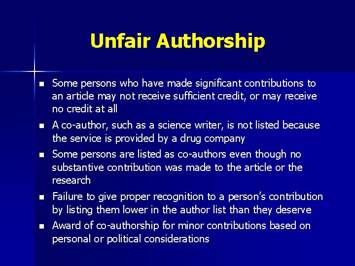 Unfair Authorship n Some persons who have made significant contributions to an article may