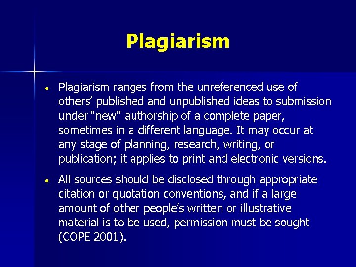 Plagiarism • Plagiarism ranges from the unreferenced use of others’ published and unpublished ideas